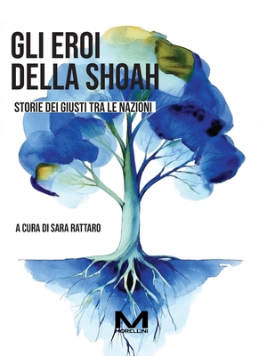 Gli eroi della Shoah: Storie dei Giusti tra le ... [Italian] B0DHFS4GK5 Book Cover