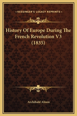 History Of Europe During The French Revolution ... 1169378420 Book Cover