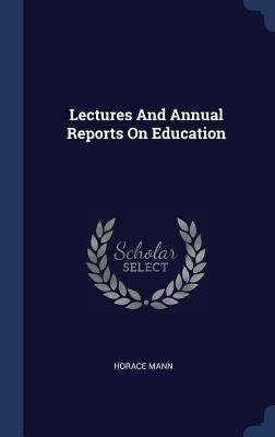 Lectures And Annual Reports On Education 1340424738 Book Cover