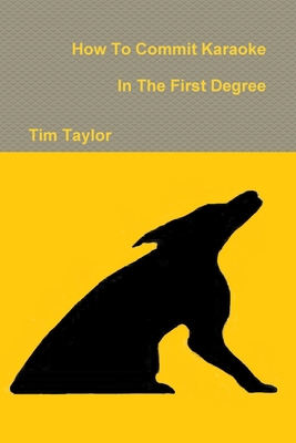 How To Commit Karaoke In The First Degree 1105084671 Book Cover