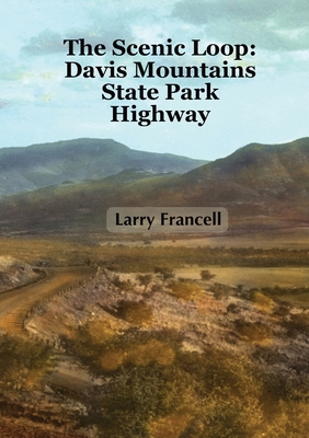 The Scenic Loop: Davis Mountains State Park Hig... 1959600036 Book Cover