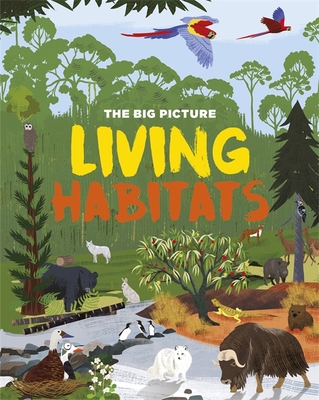 Big Picture: Living Habitats 1445170493 Book Cover