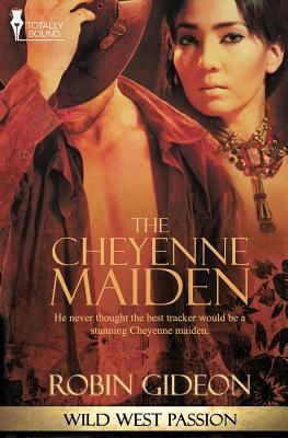 Wild West Passion: The Cheyenne Maiden 1781847231 Book Cover