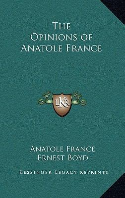 The Opinions of Anatole France 116332454X Book Cover