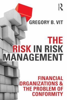 The Risk in Risk Management: Financial Organiza... 0415509858 Book Cover