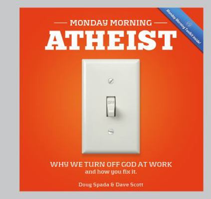 Monday Morning Atheist: Why We Switch God Off A... 0983962804 Book Cover