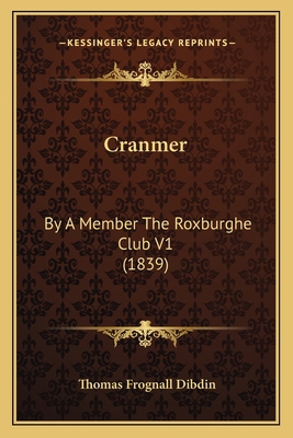 Cranmer: By A Member The Roxburghe Club V1 (1839) 1164097423 Book Cover