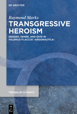 Transgressive Heroism: Gender, Genre, and Ovid ... 3111562549 Book Cover