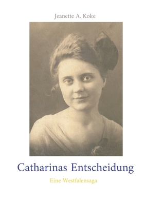 Catharinas Entscheidung: Eine Westfalensaga [German] 3756237184 Book Cover