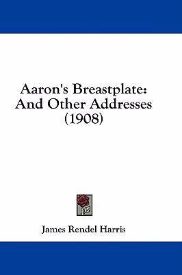 Aaron's Breastplate: And Other Addresses (1908) 143692278X Book Cover