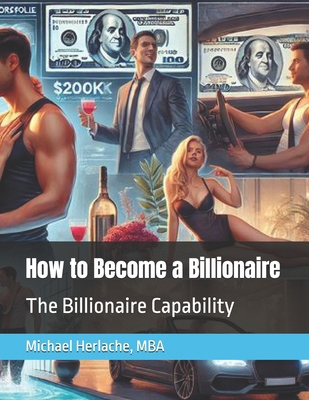 How to Become a Billionaire: The Billionaire Ca... 1511701641 Book Cover