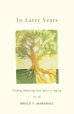 In Later Years: Finding Meaning and Spirit in A... 1558968172 Book Cover