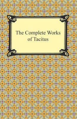 The Complete Works of Tacitus 1420947141 Book Cover