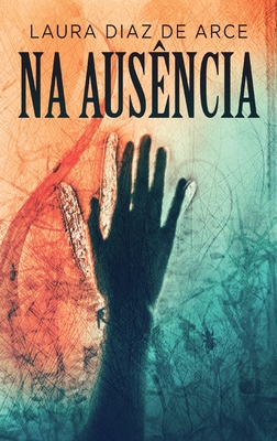 Na Ausência [Portuguese] [Large Print] 4824162947 Book Cover