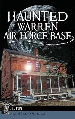 Haunted Warren Air Force Base 1540210553 Book Cover