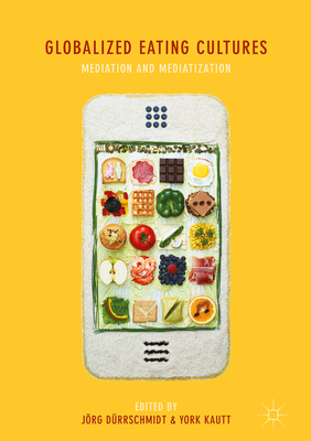 Globalized Eating Cultures: Mediation and Media... 3319936557 Book Cover