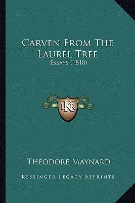 Carven From The Laurel Tree: Essays (1818) 1164156012 Book Cover