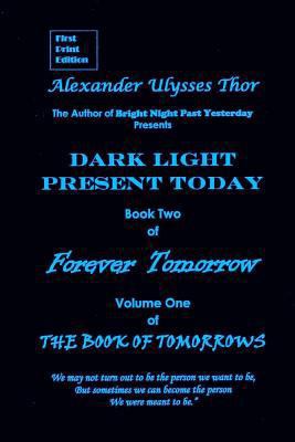 Dark Light Present Today: Book Two: Forever Tom... 149758180X Book Cover