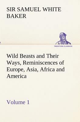 Wild Beasts and Their Ways, Reminiscences of Eu... 3849154645 Book Cover