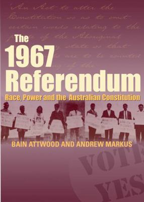 The 1967 Referendum: Race, Power and the Austra... 0855755555 Book Cover