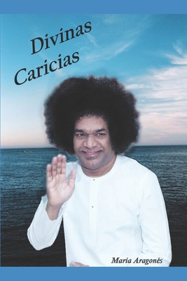 Divinas Caricias: Mis experiencias con Sathya S... [Spanish] B08GFD9NVC Book Cover