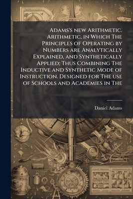 Adams's new Arithmetic. Arithmetic, in Which Th... 1176163078 Book Cover