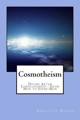 Paperback Cosmotheism : Divine Aryan Consciousness from Man to Super-Man Book