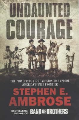 Undaunted Courage: Meriwether Lewis, Thomas Jef... 074347788X Book Cover