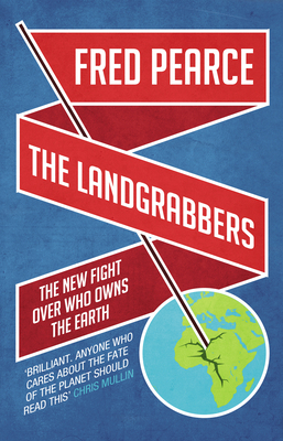 The Landgrabbers: The New Fight Over Who Owns T... 1905811756 Book Cover