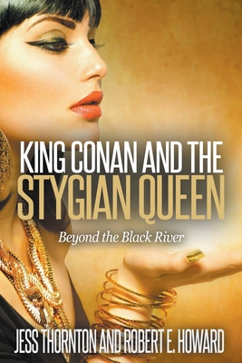 King Conan and the Stygian Queen- Beyond the Bl... 1393081509 Book Cover