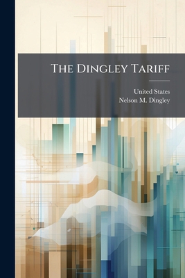 The Dingley Tariff 1024793311 Book Cover