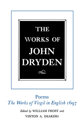 The Works of John Dryden, Volume VI: Poems, the... 0520021223 Book Cover