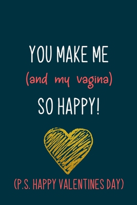 You make me and my vagina so happy!: Naughty boyfriend gifts notebook - 6 x 9 in, 120 College ruled pages - Journal, Notebook, Diary, Composition book - Thoughtful valentine day gifts for him