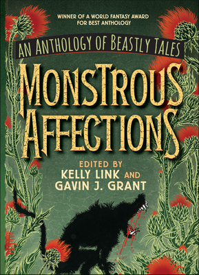 Monstrous Affections: An Anthology of Beastly T... 1536206415 Book Cover