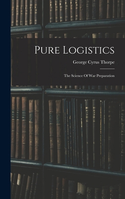Pure Logistics: The Science Of War Preparation 1015416624 Book Cover