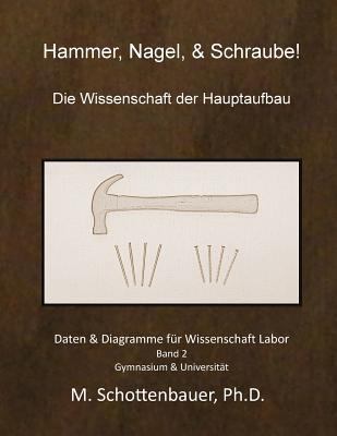 Hammer, Nagel, & Schraube! Die Wissenschaft der... [German] 1494752557 Book Cover