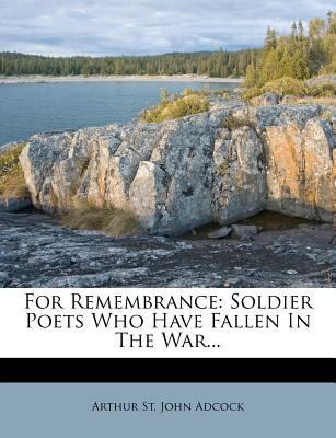 For Remembrance: Soldier Poets Who Have Fallen ... 1279048832 Book Cover