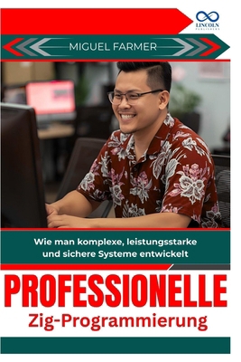 Professionelle Zig Programmierung: Wie man komp... [German] B0G6YXGP9J Book Cover