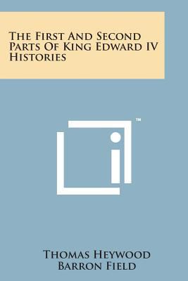 The First and Second Parts of King Edward IV Hi... 1498189989 Book Cover