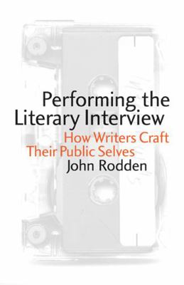 Performing the Literary Interview: How Writers ... 080322236X Book Cover