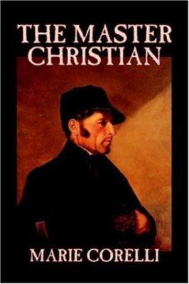 The Master Christian by Marie Corelli, Fiction,... 1598187155 Book Cover