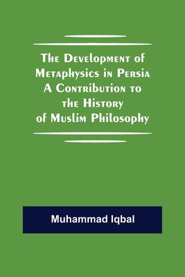 The Development Of Metaphysics In Persia A Cont... 9354843689 Book Cover