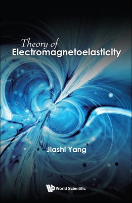 Theory of Electromagnetoelasticity 9811281882 Book Cover