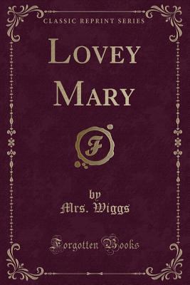 Lovey Mary (Classic Reprint) 1331779669 Book Cover