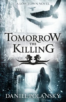 Tomorrow, the Killing (Low Town) 1444721348 Book Cover