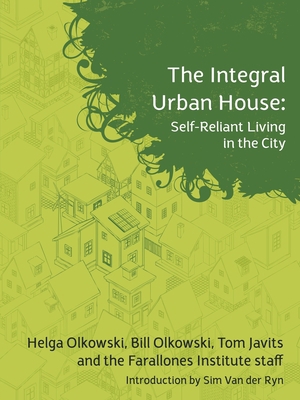 The Integral Urban House: Self Reliant Living i... 1897408161 Book Cover