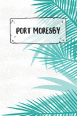 Port Moresby: Liniertes Reisetagebuch Notizbuch oder Reise Notizheft liniert - Reisen Journal für Männer und Frauen mit Linien (German Edition)