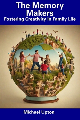 The Memory Makers: Fostering Creativity in Fami... B0CDNFGSBJ Book Cover