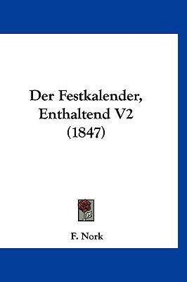 Der Festkalender, Enthaltend V2 (1847) [German] 1160968713 Book Cover