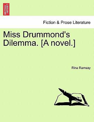 Miss Drummond's Dilemma. [A Novel.] 1241215189 Book Cover